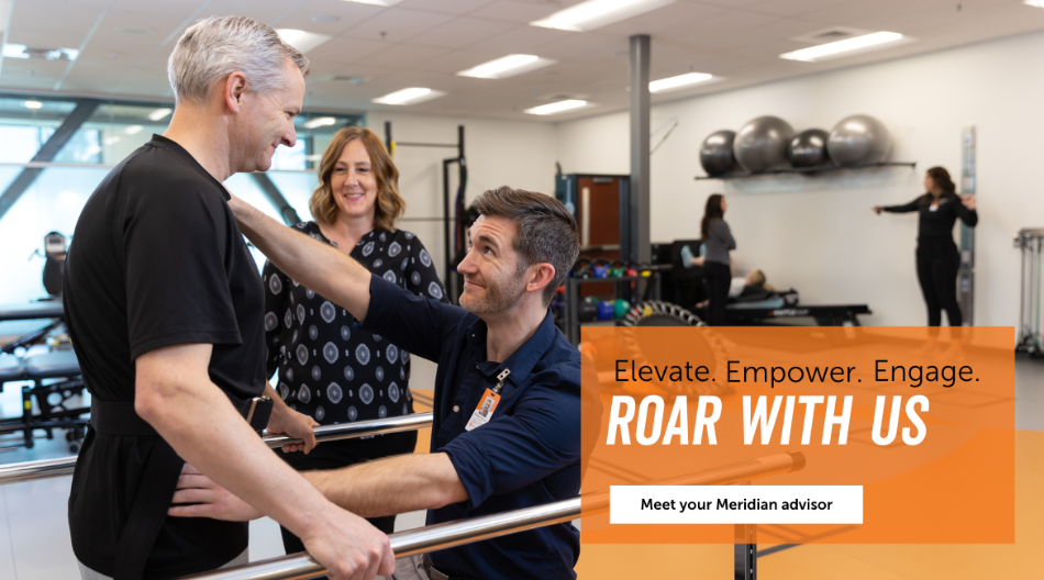 Elevate. Empower. Engage ROAR With Us. Meet your Meridian advisor.