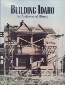 Building Idaho: An Architectural History by Jennifer Attebery
