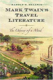 Mark Twain's Travel Literature: The Odyssey of a Mind by Harold Hellwig