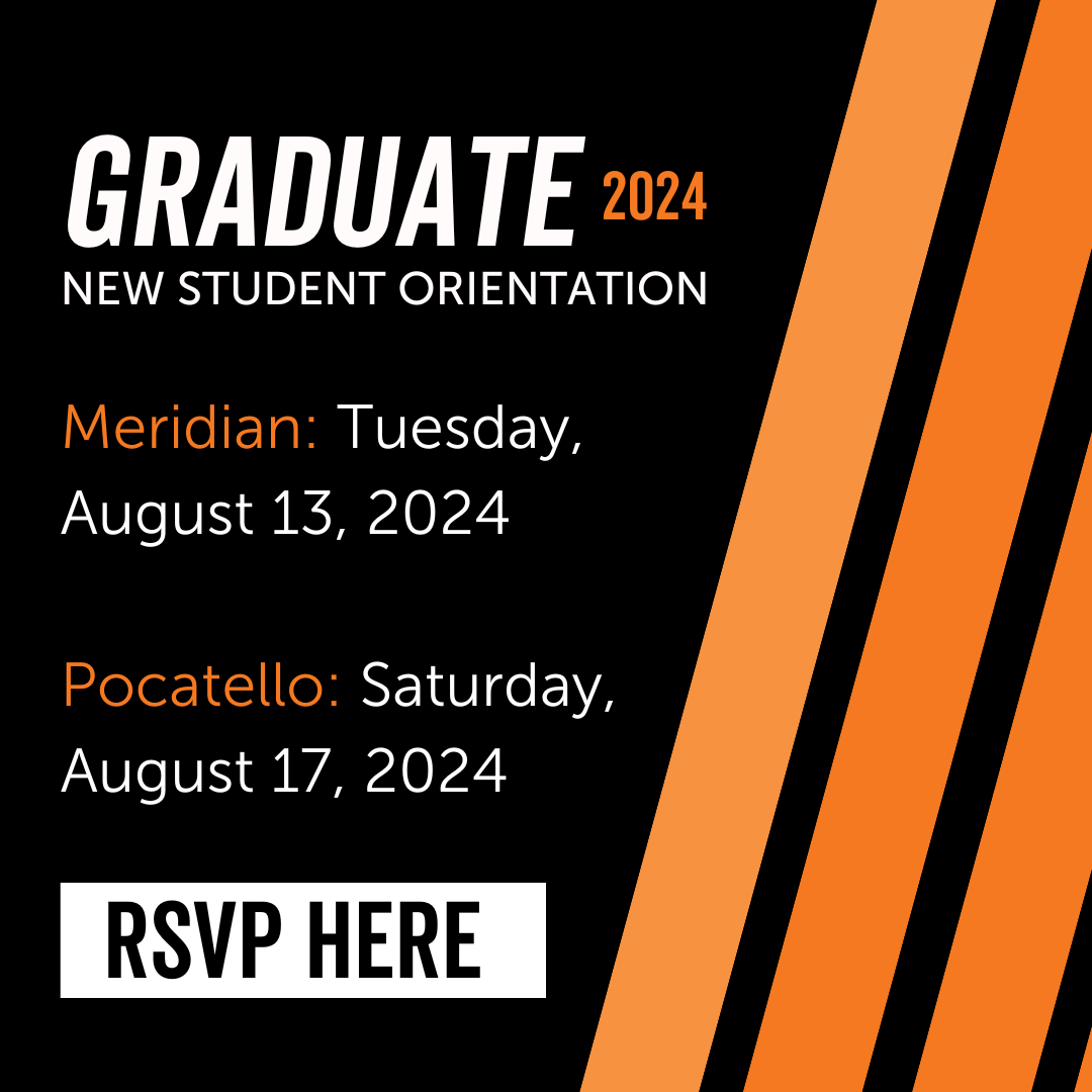 2024 Graduate New Student Orientation, Meridian: August 13, 2024, Pocatello: August 17, 2024, RSVP HERE